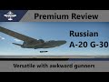 War Thunder: Premium Review. Russian A-20 G-30. Great versatility, awkward gunner positions.