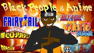 BLACK PEOPLE AND ANIME