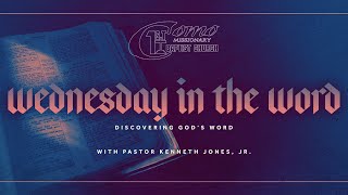 Wednesday in the Word | May 26th, 2021 | Pastor Kenneth Jones, Jr.