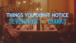 THINGS YOU DIDN'T NOTICE: Seventeen - Thanks MV