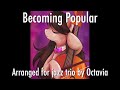 Becoming Popular - Arranged for Jazz Trio