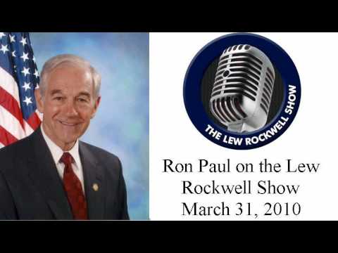 Ron Paul on the Lew Rockwell Show 3/31/10