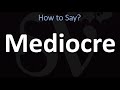 How to Pronounce Mediocre? (CORRECTLY)