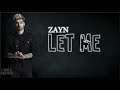 Lyrics: ZAYN - Let Me #2 Lyrics: ZAYN - Let Me #2
