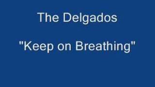 Watch Delgados Keep On Breathing video