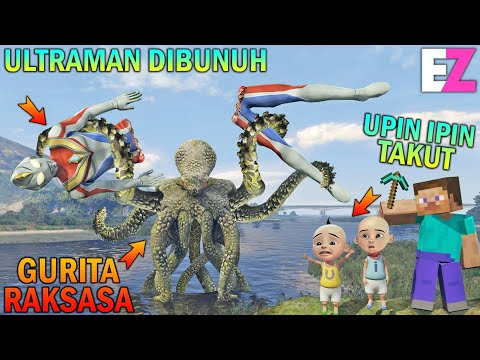 ULTRAMAN MATI DIHAJAR MONSTER GURITA RAKSASA, UPIN IPIN TAKUT - GTA 5 BOCIL SULTAN