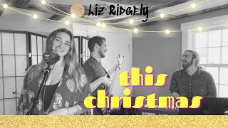 This Christmas - HOLIDAZE with Liz Ridgely