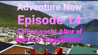 Adventure Now. Episode 14. Our most northern latitude and Fuglafjordur!