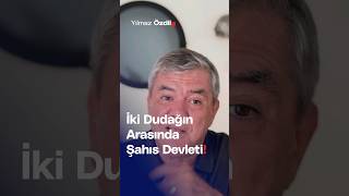 İki Dudak Arasında Şahıs Devleti - Yılmaz Özdil