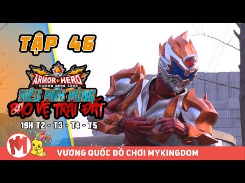 SIÊU ANH HÙNG BẢO VỆ TRÁI ĐẤT | Tập 46 - Phim Siêu Nhân Armor Hero LAVA