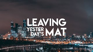Leaving Yesterday's Mat - Joshua McNeely