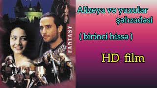 Alizeya Və Yuxular Şəhzadəsi Birinci Hissə Film Azərbaycan Dilində Hd