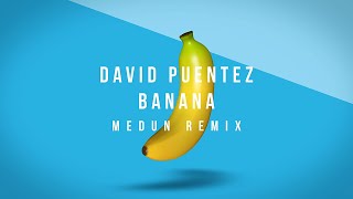 David Puentez - Banana (Medun Remix) [Official Visualizer]