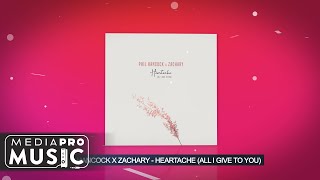 Phil Hancock X Zachary - Heartache (All I Give To You)