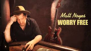 Watch Matt Noyes Worry Free video