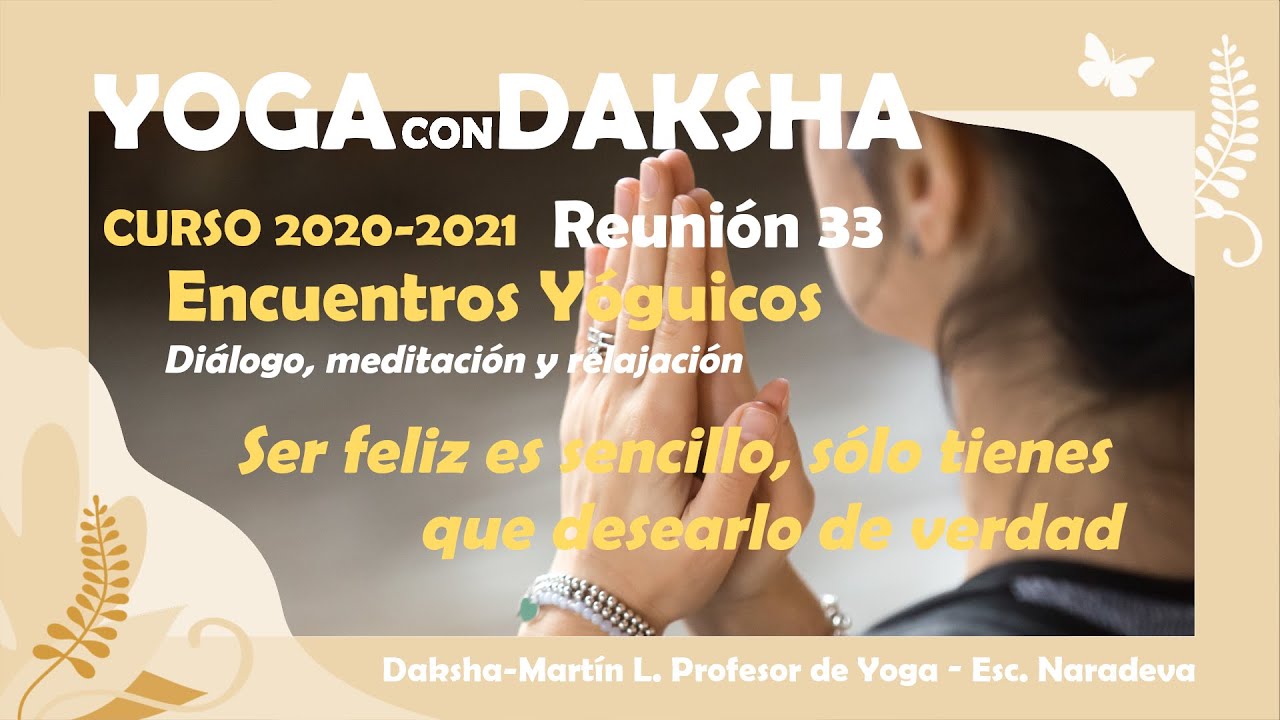 Encuentro Yóguico 33 - Ser feliz es sencillo, sólo tienes que desearlo de verdad - Curso 2020/21