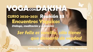Encuentro Yóguico 33 - Ser feliz es sencillo, sólo tienes que desearlo de verdad - Curso 2020/21