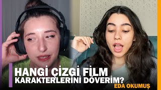 Pqueen - Hangi Çizgi Film Karakterlerini Döverim İzliyor Eda Okumuş