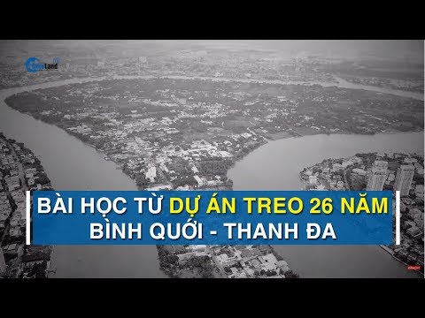 Bài học từ dự án treo Bình Quới Thanh Đa suốt 26 năm qua | CAFELAND