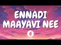 | Ennadi Maayavi Nee ( Lyric Video ) | Vada Chennai | Butter Skotch |