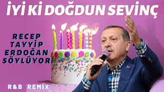 İyi Ki Doğdun Sevi̇nç Recep Tayyip Erdoğan Remi̇x - İsme Özel Doğum Günü Şarkısı