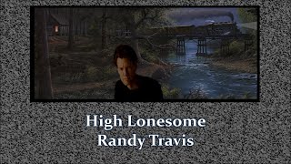 Watch Randy Travis High Lonesome video