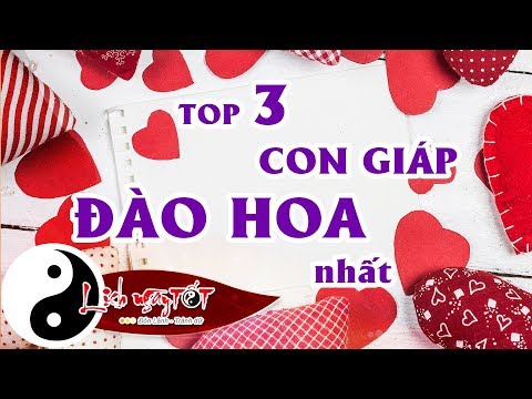Tử vi 12 con giáp - Top 3 Con giáp ĐÀO HOA NHẤT không cần "thả thính" cũng nhiều người theo đuổi
