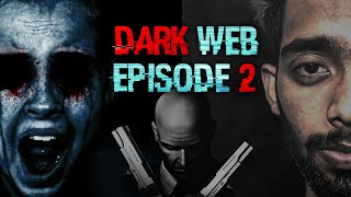 The horrific side of the DARK WEB!? || Episode 2 ||