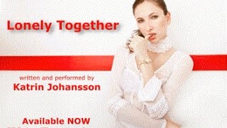 Watch Katrin Johansson Lonely Together video