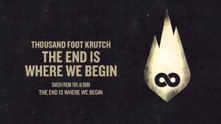 Watch Thousand Foot Krutch The End Is Where We Begin video