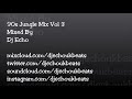 old skool jungle mix - Vol 3 - Dj Echo #oldskooljungle