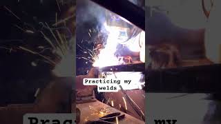 Practicing My Welds