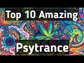 Top 10 Amazing Psy-trance Songs!