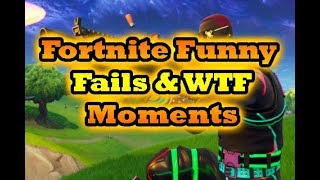 Fortnite Funny Fails and WTF Moments