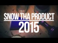 Snow Tha Product - 2015
