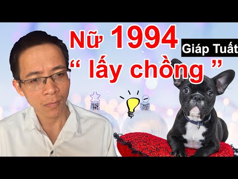 Nữ 1994 Giáp Tuất lấy chồng tuổi nào để giàu sang sung túc - Phong thủy người Việt