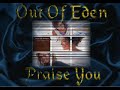 Out of Eden - Praise You