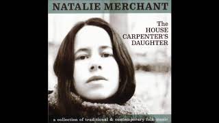Watch Natalie Merchant House Carpenter video