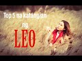 Top 5 na katangian o personality traits ng isang Leo.