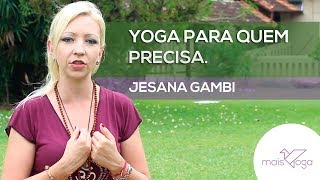 Yoga para quem precisa com Jesana Gambi