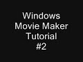 Windows Movie Maker Tutorial #2
