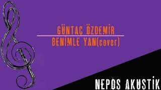 Benimle Yan Cover Güntaç Özdemir Nepos Akustik