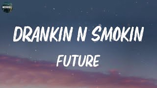 Future - Drankin N Smokin Lyrics Metro Boomin, Dababy,... Mix Lyrics