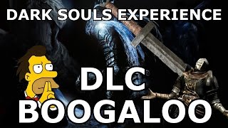 THE DARK SOULS EXPERIENCE: DLC BOOGALOO