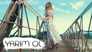 Ülviyye Namazova - Yarim Ol ( Music )