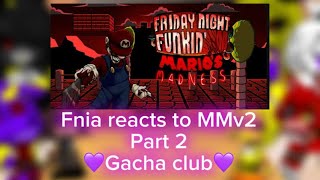Fnia Reacts To Mmv2 Part 2 Gacha Club