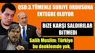Qsd3.Tümenle Suriye Ordusuna Entegre Oluyor Salih Muslim Türkiye Bu Denklemde Yok,