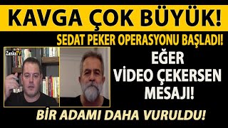 KAVGA ÇOK BÜYÜK! SEDAT PEKER OPERASYONU BAŞLADI! EĞER VİDEO ÇEKERSEN MESAJI! BİR