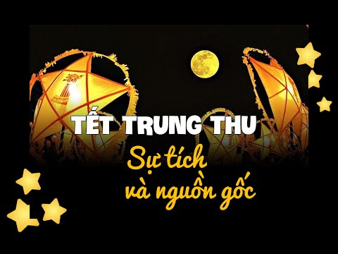 VÌ SAO CÓ TẾT TRUNG THU Ở VIỆT NAM ? | Nguồn gốc và ý nghĩa của Tết Trung thu - Văn hóa Việt Nam