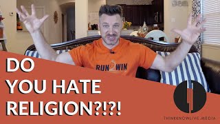Do You Hate Religion?